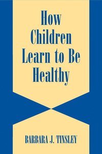 bokomslag How Children Learn to be Healthy