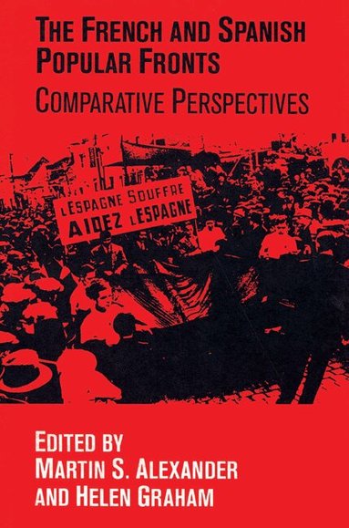 Martin S. Alexander, Helen Graham - The French and Spanish Popular Fronts, Häftad