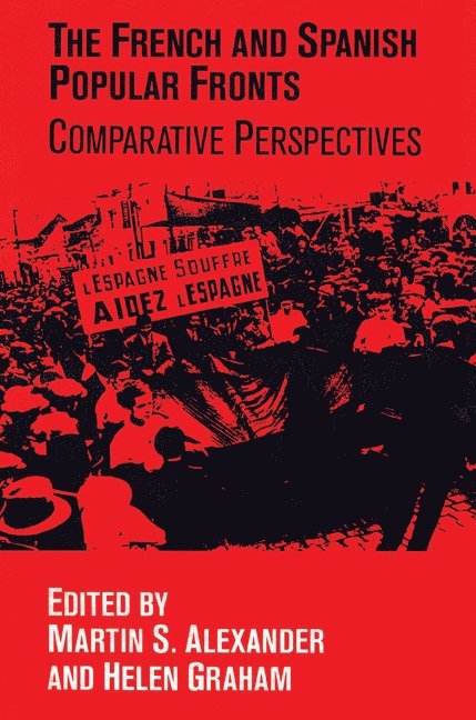 Martin S. Alexander, Helen Graham, Martin S. (University of Southampton) Alexander, Helen (University of Southampton) Graham, Alexander Martin S., Professor Alexander, Martin S., Graham Helen - The French and Spanish Popular Fronts, Häftad