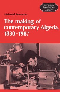 bokomslag The Making of Contemporary Algeria, 1830-1987