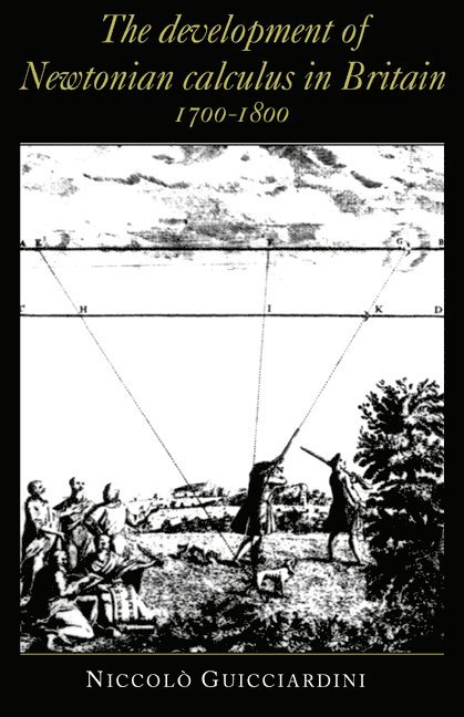Niccolo (Professor in History of Science) Guicciardini, Niccolo Guicciardini - The Development of Newtonian Calculus in Britain, 1700–1800, Häftad