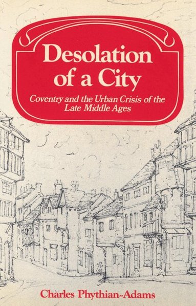 Charles Phythian-Adams, Lyndal Roper - Desolation of a City, Häftad