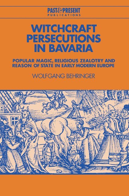 Wolfgang (Rheinische Friedrich-Wilhelms-Universitat Bonn) Behringer, Wolfgang Behringer, Lyndal Roper - Witchcraft Persecutions in Bavaria, Häftad