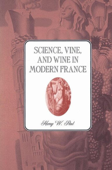 Harry W. Paul - Science, Vine and Wine in Modern France, Häftad