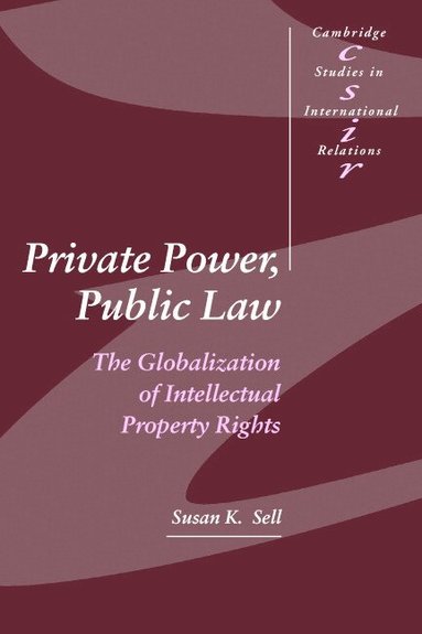 Susan K. Sell, Steve Smith, Thomas J. Biersteker - Private Power, Public Law, Häftad