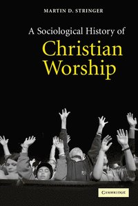 bokomslag A Sociological History of Christian Worship