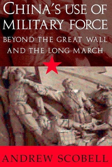 Andrew Scobell, William Kirby - China's Use of Military Force, Häftad