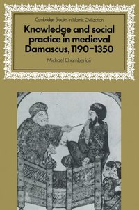 bokomslag Knowledge and Social Practice in Medieval Damascus, 1190-1350