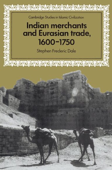 Stephen Frederic Dale, David Morgan - Indian Merchants and Eurasian Trade, 1600-1750, Häftad