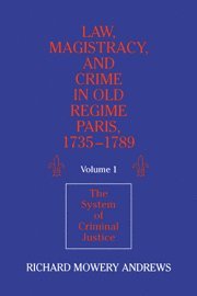 bokomslag Law, Magistracy, and Crime in Old Regime Paris, 1735-1789: Volume 1, The System of Criminal Justice