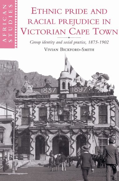 Vivian Bickford-Smith, David Anderson, Carolyn Brown - Ethnic Pride and Racial Prejudice in Victorian Cape Town, Häftad