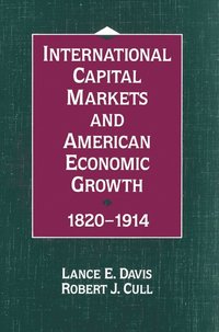 bokomslag International Capital Markets and American Economic Growth, 1820-1914