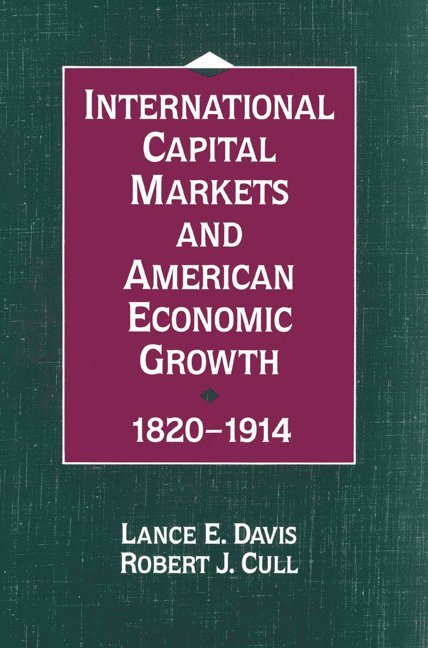 International Capital Markets and American Economic Growth, 1820-1914 1