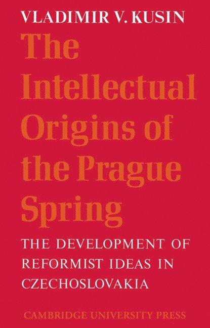 Vladimir V. Kusin, Vladimir V. (University of Glasgow) Kusin - The Intellectual Origins of the Prague Spring, Häftad