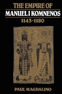 bokomslag The Empire of Manuel I Komnenos, 1143-1180
