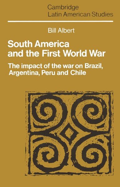 Bill Albert, Alan Knight - South America and the First World War, Häftad
