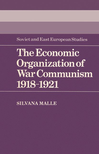 The Economic Organization of War Communism 1918-1921 1
