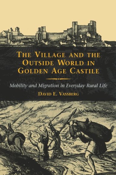 bokomslag The Village and the Outside World in Golden Age Castile