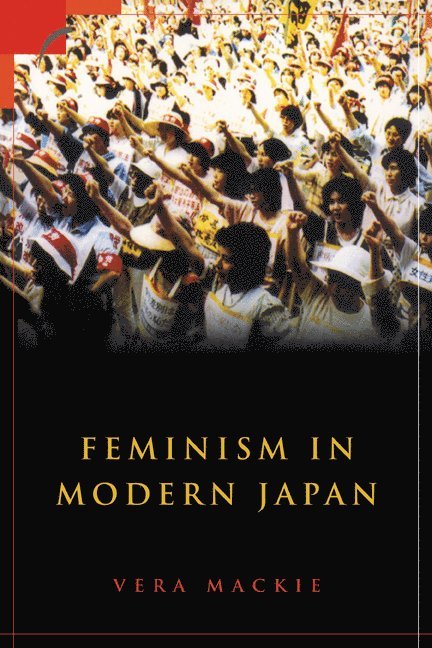Perth) Mackie, Vera (Curtin University of Technology, Vera MacKie, Vera Mackie, Harumi Befu, Wolfgang Seifert - Feminism in Modern Japan, Häftad