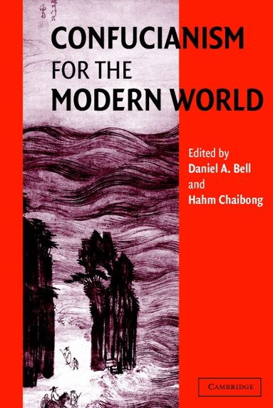 Daniel A. Bell, Hahm Chaibong - Confucianism for the Modern World, Häftad