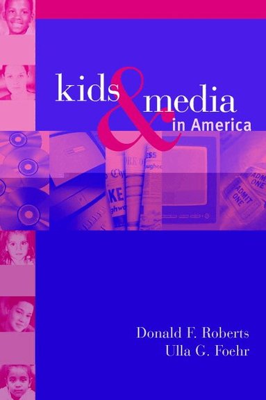 Donald F. Roberts, Ulla G. Foehr - Kids and Media in America, Häftad