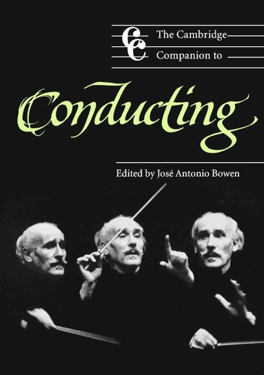 José Antonio Bowen - The Cambridge Companion to Conducting, Häftad