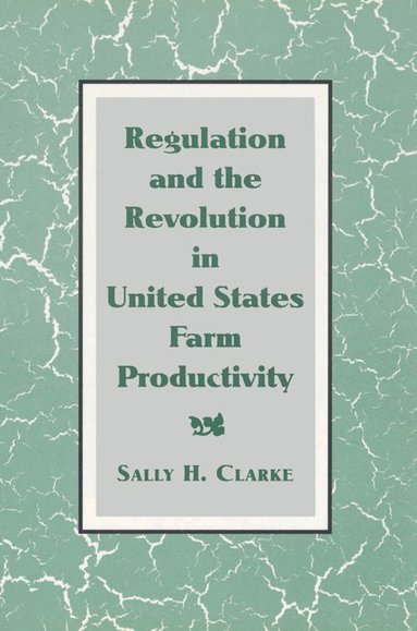 bokomslag Regulation and the Revolution in United States Farm Productivity