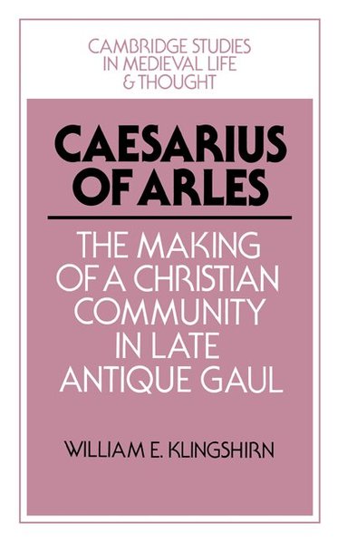 William E. Klingshirn, Rosamond McKitterick, Rosamond Mckitterick, Christine Carpenter - Caesarius of Arles, Häftad