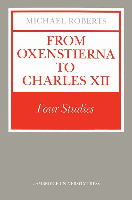 Michael Roberts - From Oxenstierna to Charles XII, Häftad