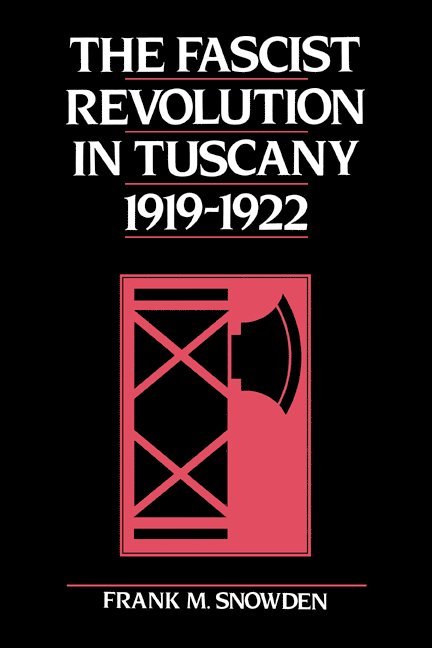 The Fascist Revolution in Tuscany, 1919-22 1