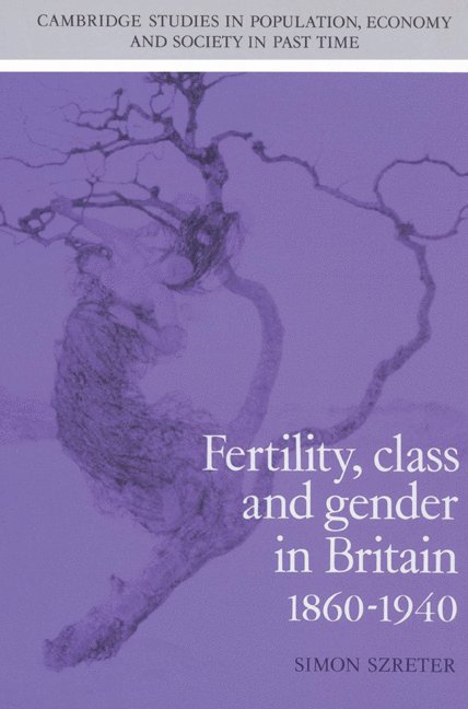 Fertility, Class and Gender in Britain, 1860-1940 1