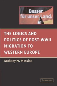 bokomslag The Logics and Politics of Post-WWII Migration to Western Europe