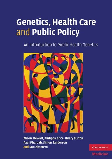 Alison Stewart, Philippa Brice, Hilary Burton, Paul Pharoah, Simon Sanderson, Ron Zimmern - Genetics, Health Care and Public Policy, Häftad