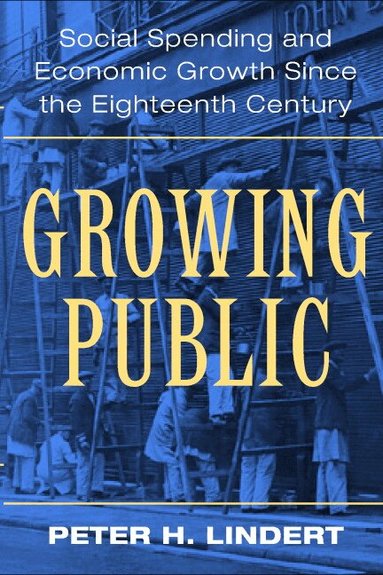 Peter H. Lindert - Growing Public: Volume 1, The Story, Häftad