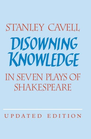 Stanley Cavell - Disowning Knowledge, Häftad
