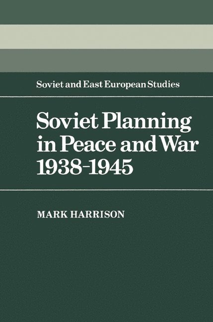 Soviet Planning in Peace and War, 1938-1945 1