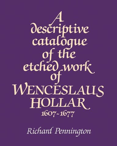 Richard Pennington - A Descriptive Catalogue of the Etched Work of Wenceslaus Hollar 1607-1677, Häftad