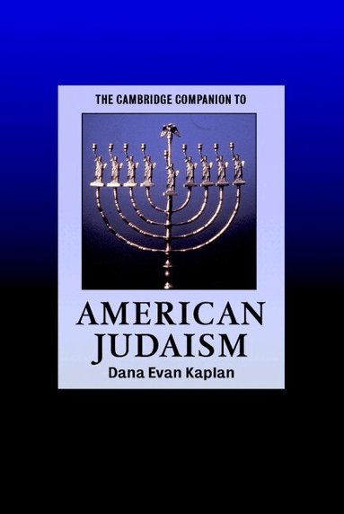 Dana Evan Kaplan - The Cambridge Companion to American Judaism, Häftad