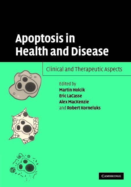 Martin Holcik, Eric C. LaCasse, Alex E. MacKenzie, Robert G. Korneluk, Martin (University of Ottawa) Holcik, Eric C. (University of Ottawa) LaCasse, Alex E. (University of Ottawa) MacKenzie, Robert G. (University of Ottawa) Korneluk, Eric C. Lacasse - Apoptosis in Health and Disease, Inbunden
