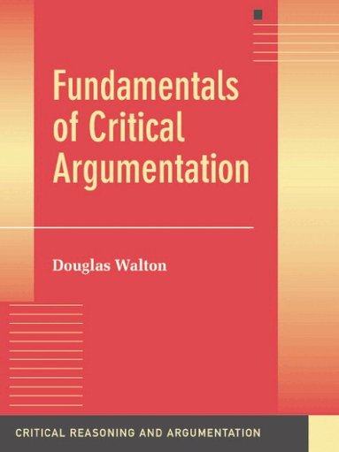 Douglas Walton - Fundamentals of Critical Argumentation, Häftad