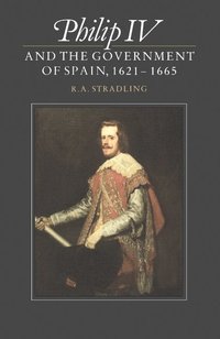 bokomslag Philip IV and the Government of Spain, 1621-1665