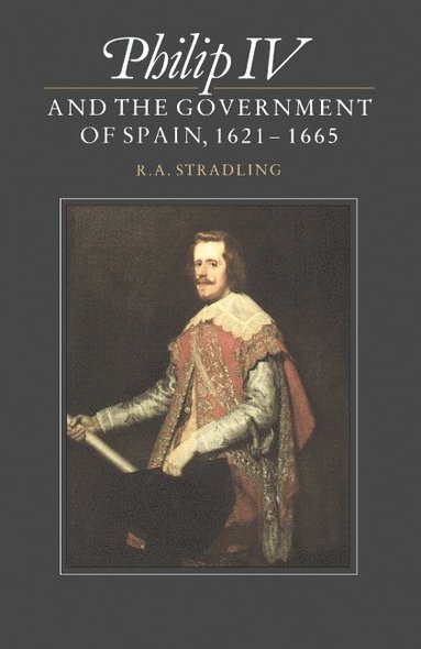 bokomslag Philip IV and the Government of Spain, 1621-1665