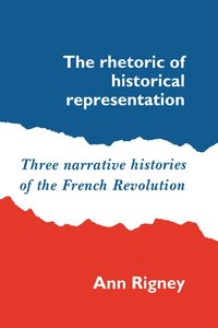 bokomslag The Rhetoric of Historical Representation
