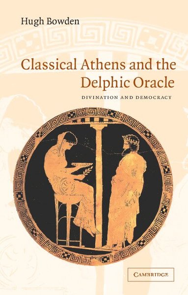Hugh Bowden - Classical Athens and the Delphic Oracle, Häftad