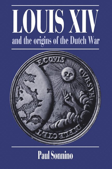 Louis XIV and the Origins of the Dutch War 1