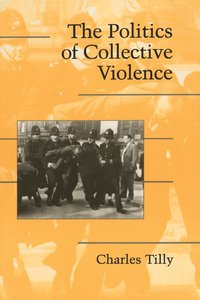 bokomslag The Politics of Collective Violence