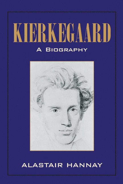 Universitetet i Oslo) Hannay, Alastair (Professor, Alastair Hannay - Kierkegaard: A Biography, Häftad