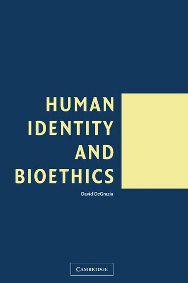 David DeGrazia - Human Identity and Bioethics, Häftad