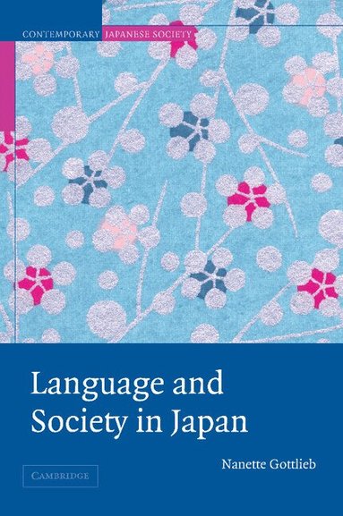 Nanette Gottlieb, Harumi Befu, Wolfgang Seifert - Language and Society in Japan, Häftad