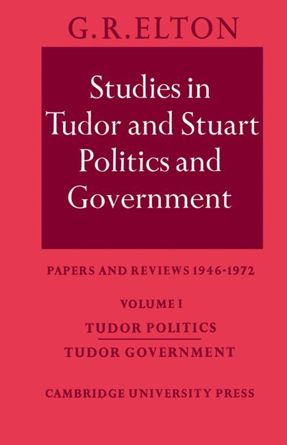 Studies in Tudor and Stuart Politics and Government: Volume 1, Tudor Politics Tudor Government 1